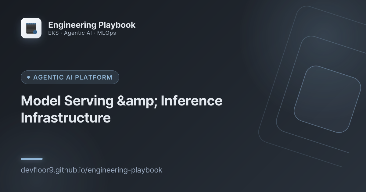 모델 서빙 & 추론 인프라 | Engineering Playbook